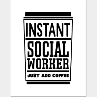 Instant social worker, just add coffee Posters and Art